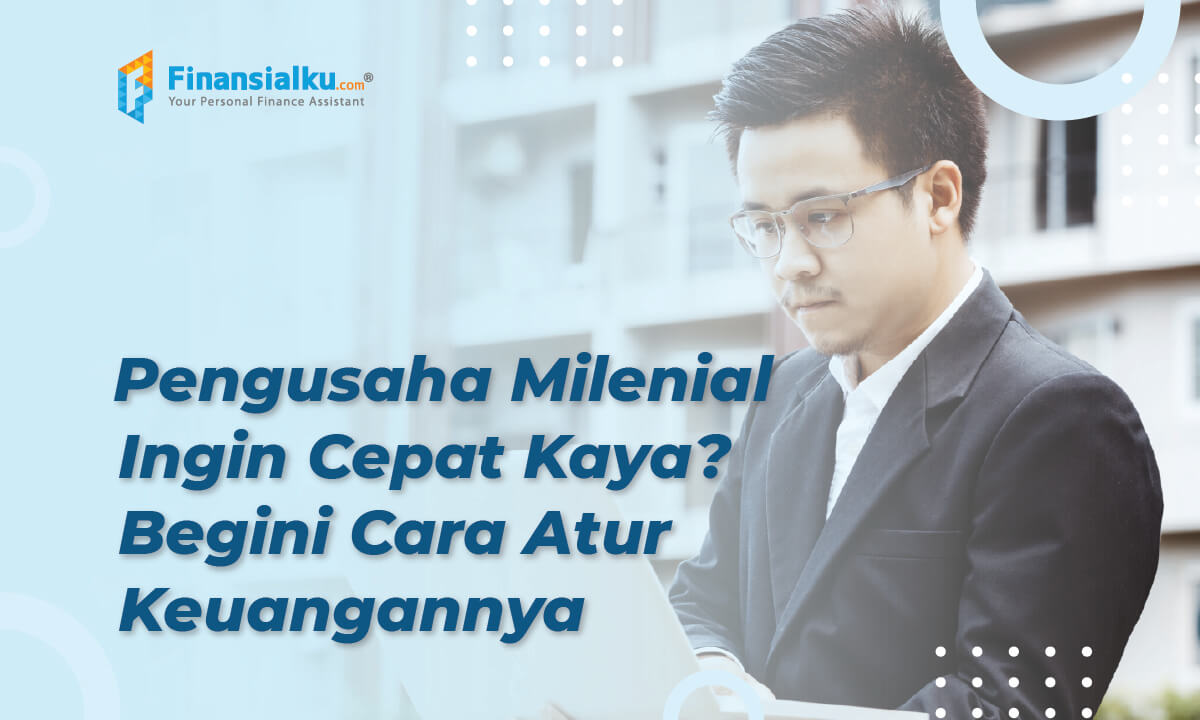 Pengusaha Milenial Ini Cara Mengatur Keuangan Supaya Cepat Kaya LTRD 1