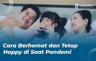 Cara Berhemat Selama Pandemi agar Tetap Merasa Happy - Finansialku 01