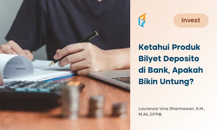 Pengertian Bilyet Deposito dan Plus Minusnya, Awas Penipuan!