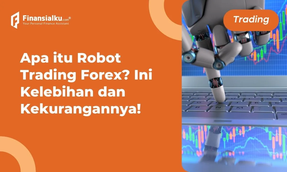 Apa itu Robot Trading Forex? Ini Kelebihan dan Kekurangannya!