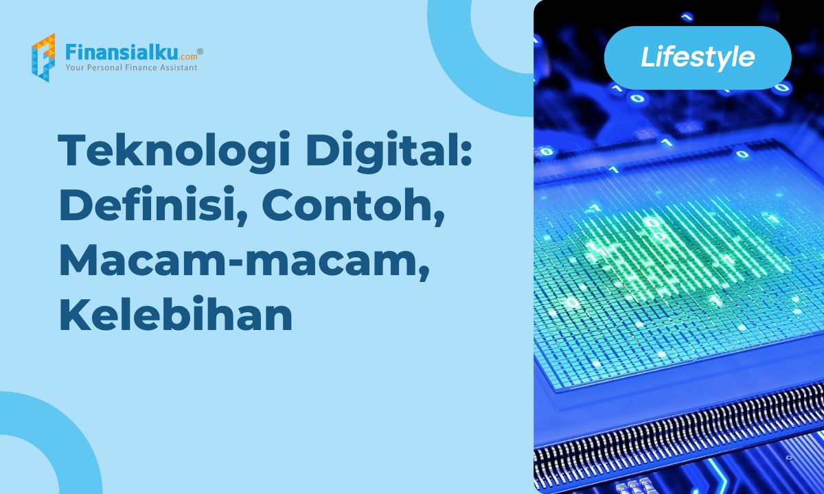 Teknologi Digital: Definisi, Contoh, Macam-macam, Kelebihan