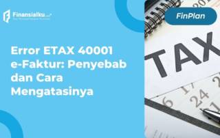 Error ETAX 40001 e-Faktur Penyebab dan Cara Mengatasinya