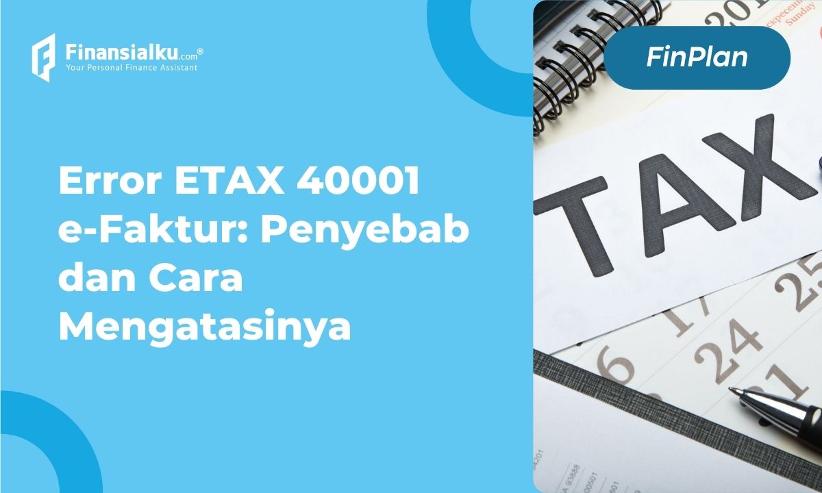 Error ETAX 40001 e-Faktur Penyebab dan Cara Mengatasinya