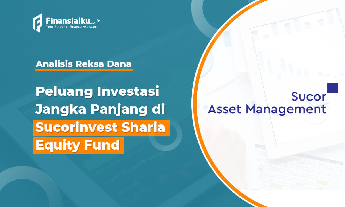 Peluang Investasi Jangka Panjang di Sucorinvest Sharia Equity Fund