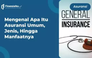 Asuransi Umum, Jenis, dan Manfaatnya