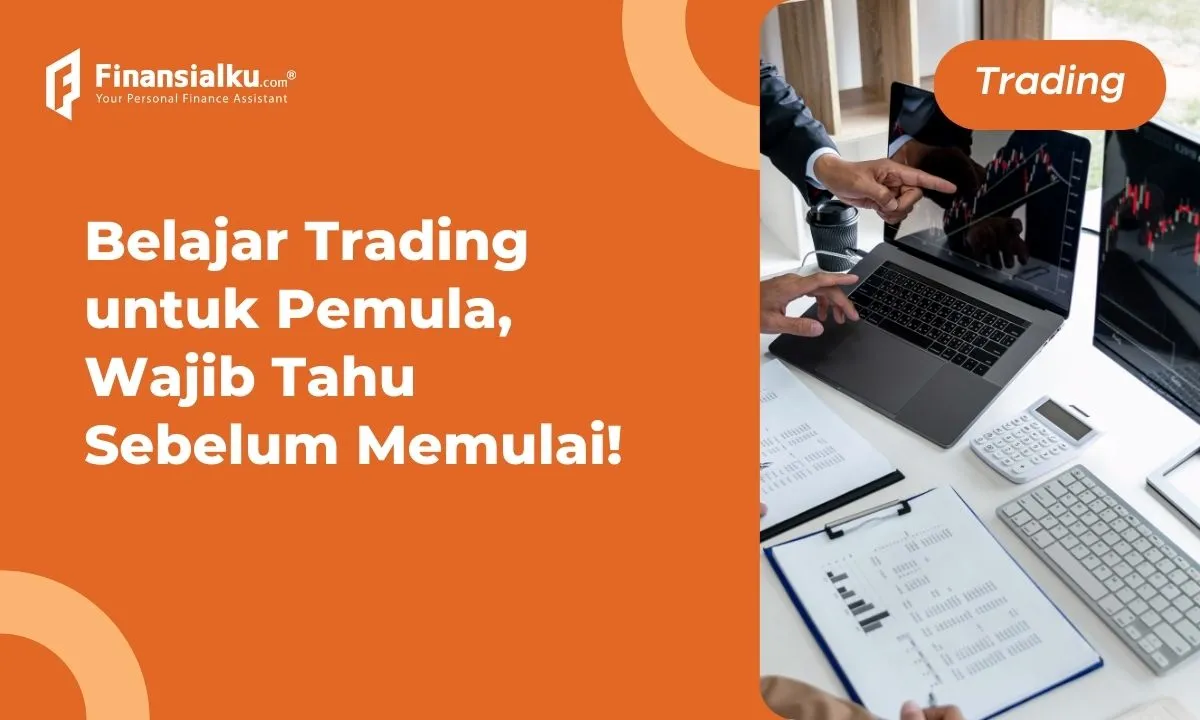 Belajar Trading untuk Pemula, Wajib Tahu Sebelum Memulai!