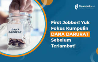 First Jobber! Fokus Dana Darurat Sebelum Terlambat