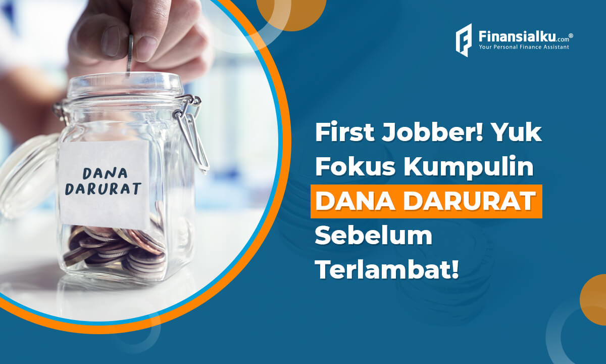 First Jobber! Fokus Dana Darurat Sebelum Terlambat