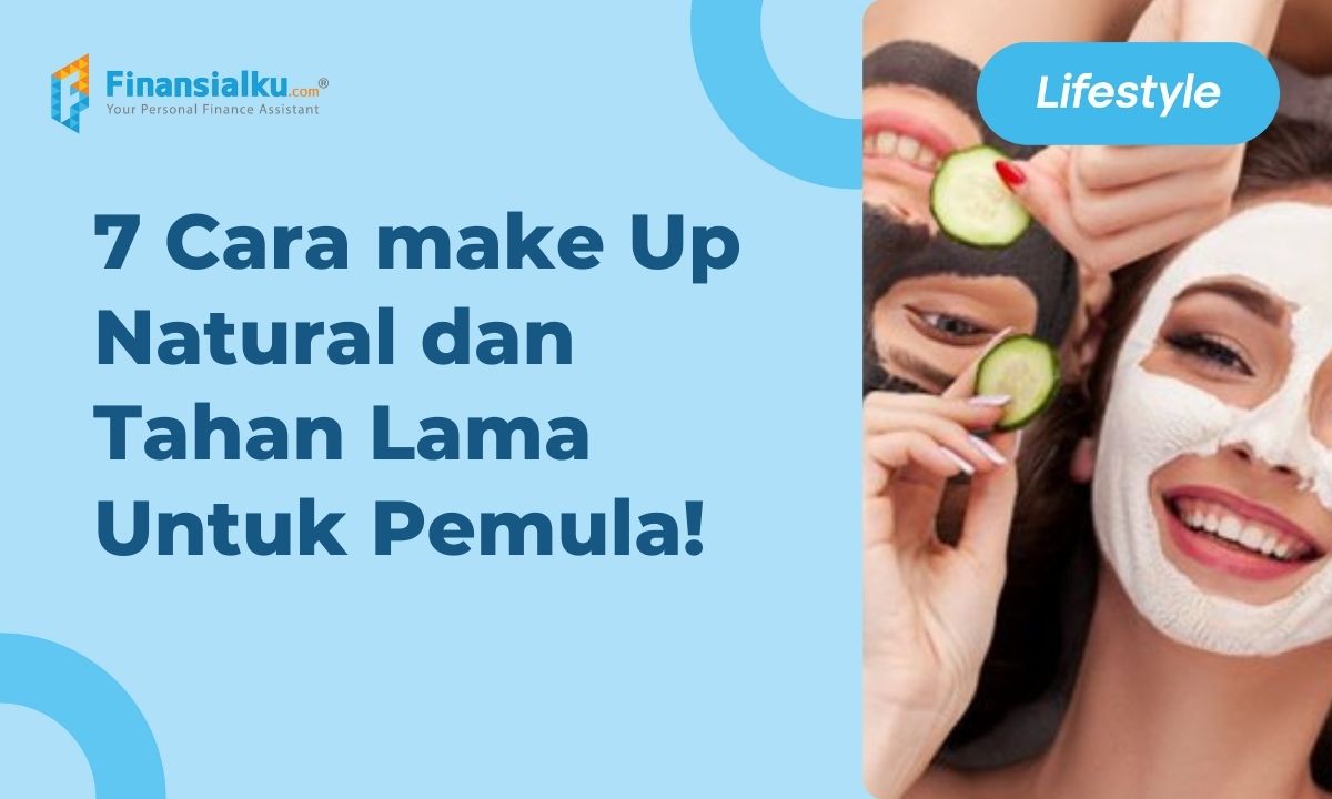 Make Up Natural Dan Tahan Lama Untuk Pemula