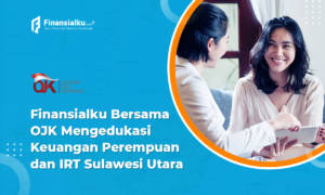 OJK X Finansialku Mengedukasi Keuangan Perempuan dan IRT Sulawesi Utara release OJK Sulut