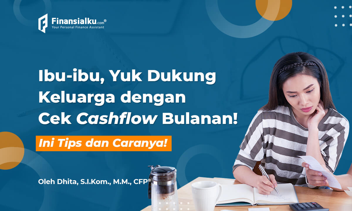 Ibu Rumah Tangga, Yuk Cek Cashflow Bulanan! Ini Caranya!