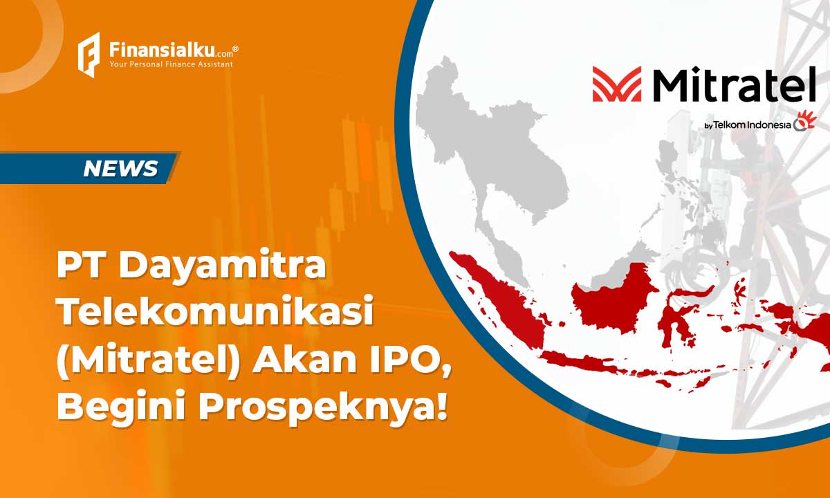 PT Dayamitra Telekomunikasi (Mitratel) Akan IPO, Begini Prospeknya!