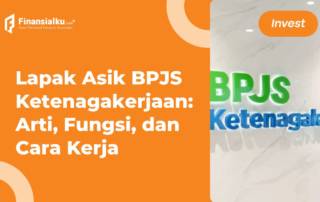 Lapak Asik BPJS Ketenagakerjaan Arti, Fungsi, dan Cara Kerja