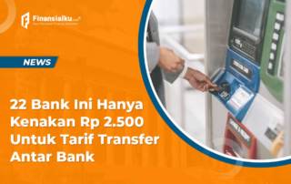 22 Bank ini Kenakan Tarif Transfer Antar Bank Hanya Rp 2.500