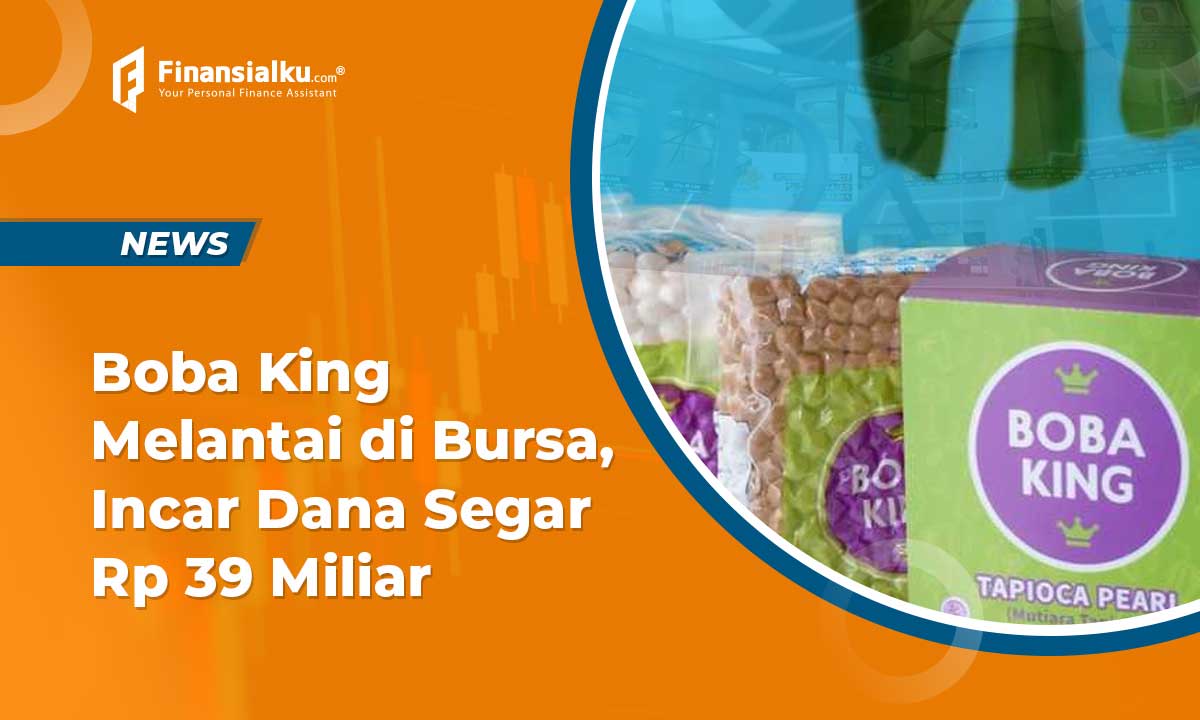 Boba King Melantai di Bursa, Incar Dana Segar Rp 39 Miliar