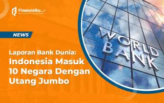 Laporan Bank Dunia: Indonesia Masuk 10 Negara Dengan Utang Jumbo