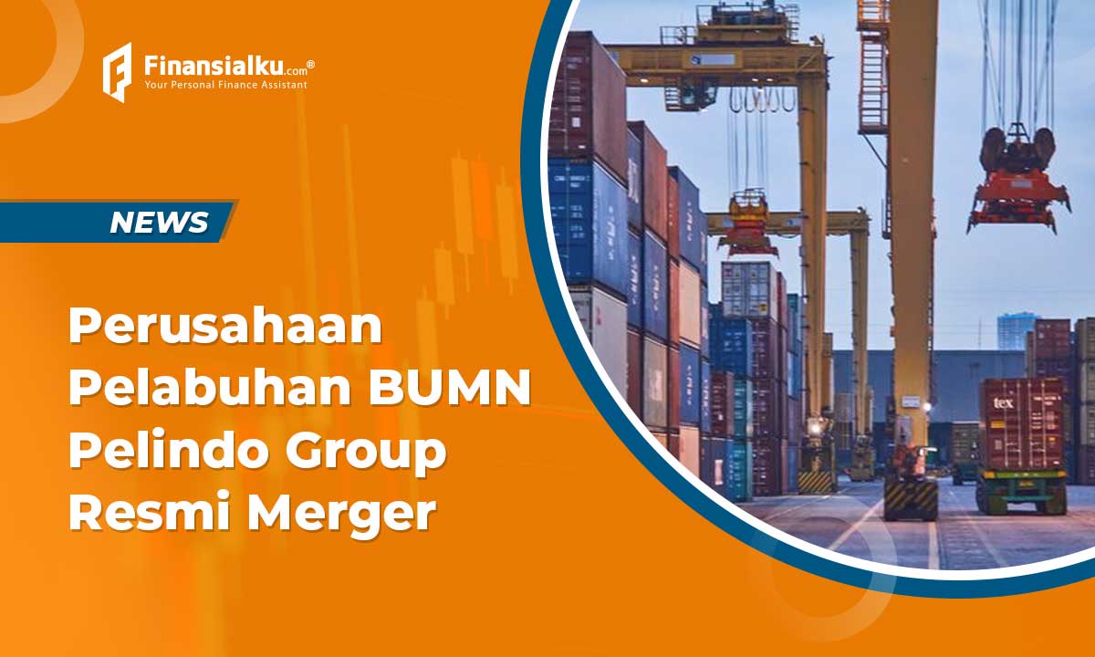 Perusahaan Pelabuhan BUMN Pelindo Group Resmi Merger