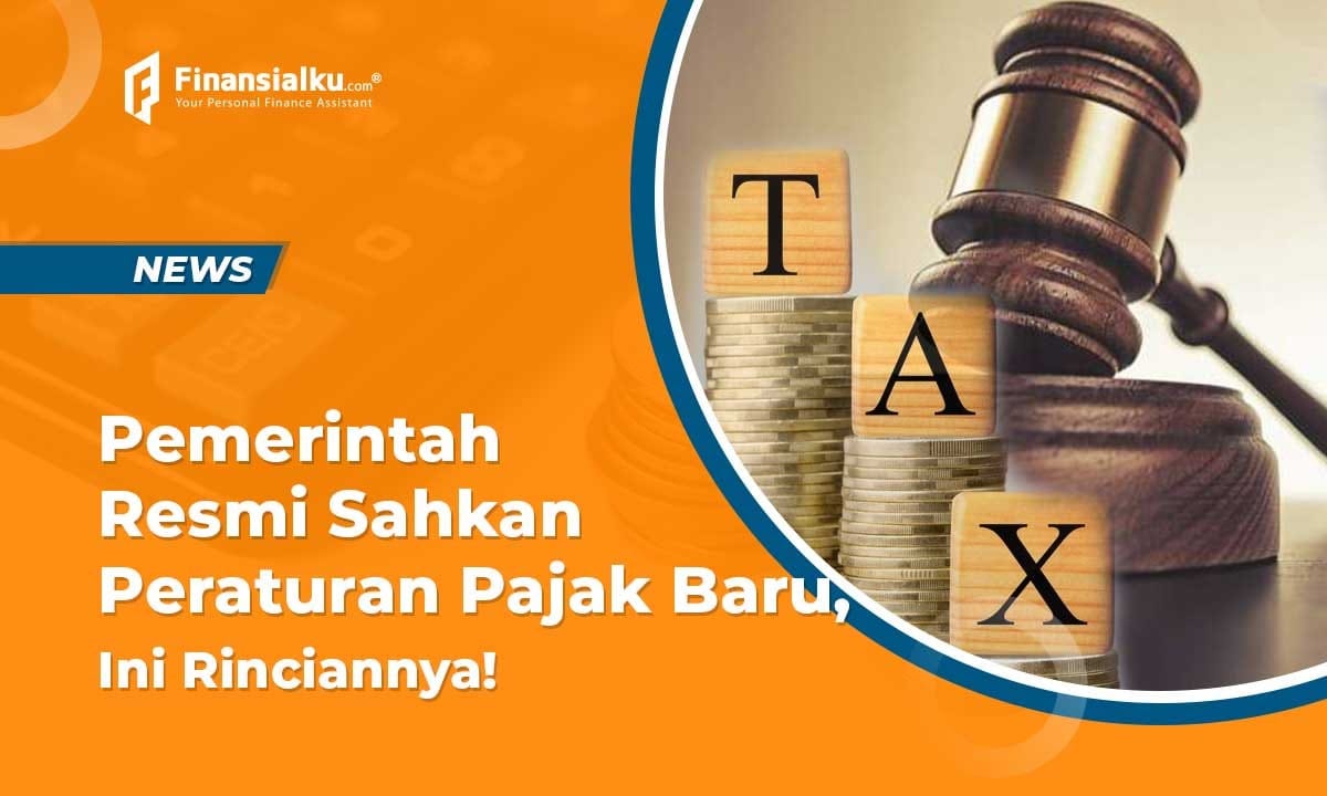 Pemerintah Resmi Sahkan Peraturan Pajak Baru, Ini Rinciannya