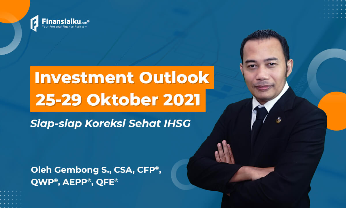 Investment Outlook 25-29 Okt “Siap-siap Koreksi Sehat IHSG”
