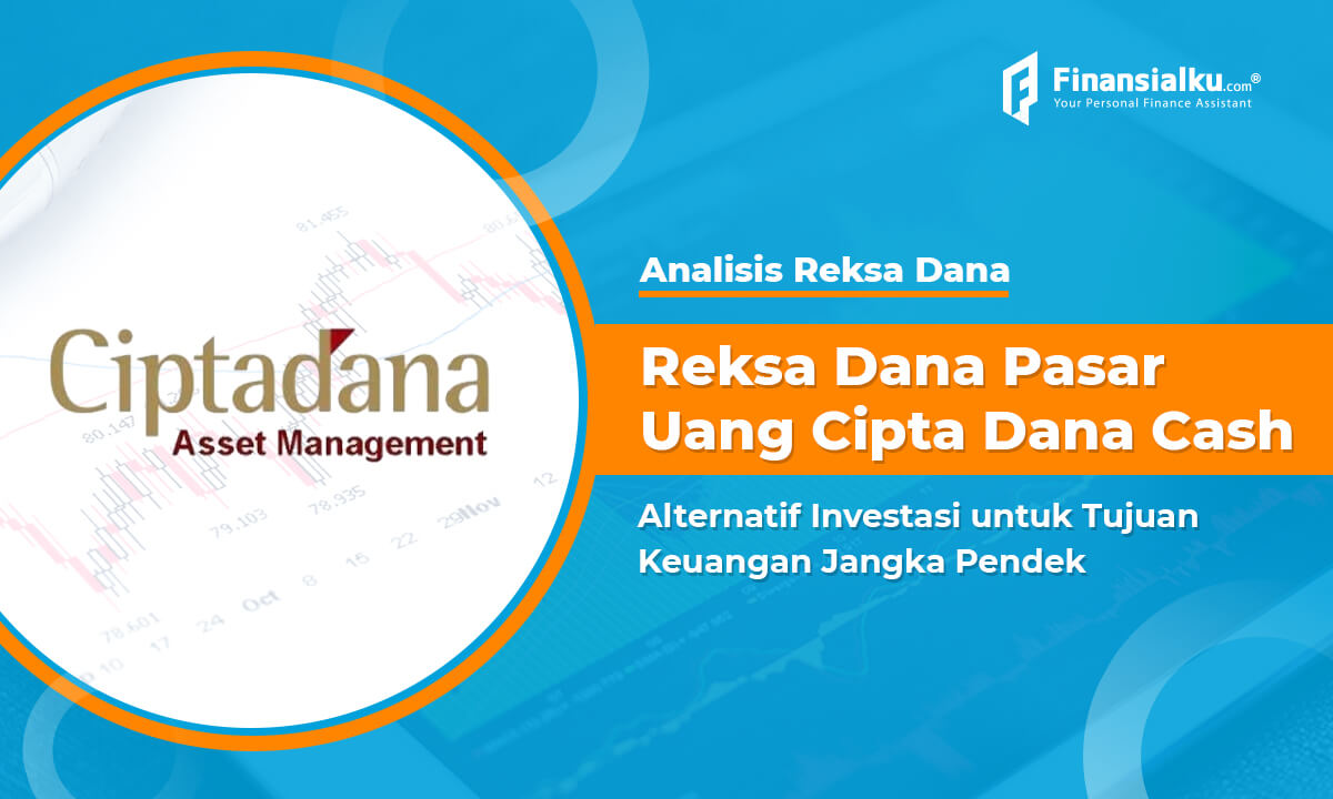 Reksa Dana Pasar Uang Cipta Dana Cash Untuk Investasi Jangka Pendek