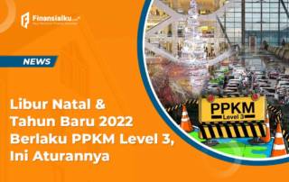 Libur Natal & Tahun Baru 2022 Berlaku PPKM Level 3, Ini Aturannya