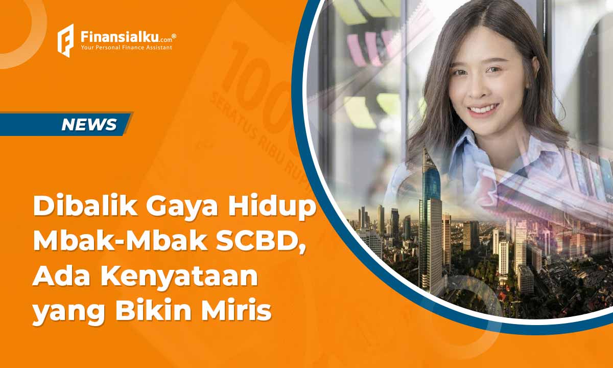 Dibalik Gaya Hidup Mbak-Mbak SCBD Ada Kenyataan yang Bikin Miris