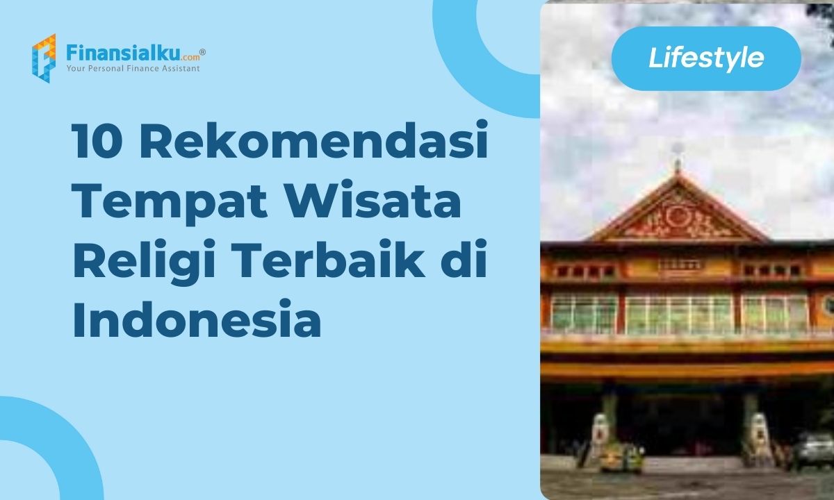 10 Rekomendasi Tempat Wisata Religi Terbaik di Indonesia