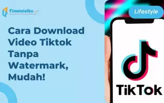 3 Cara Download Video TikTok Tanpa Watermark, Mudah Banget!