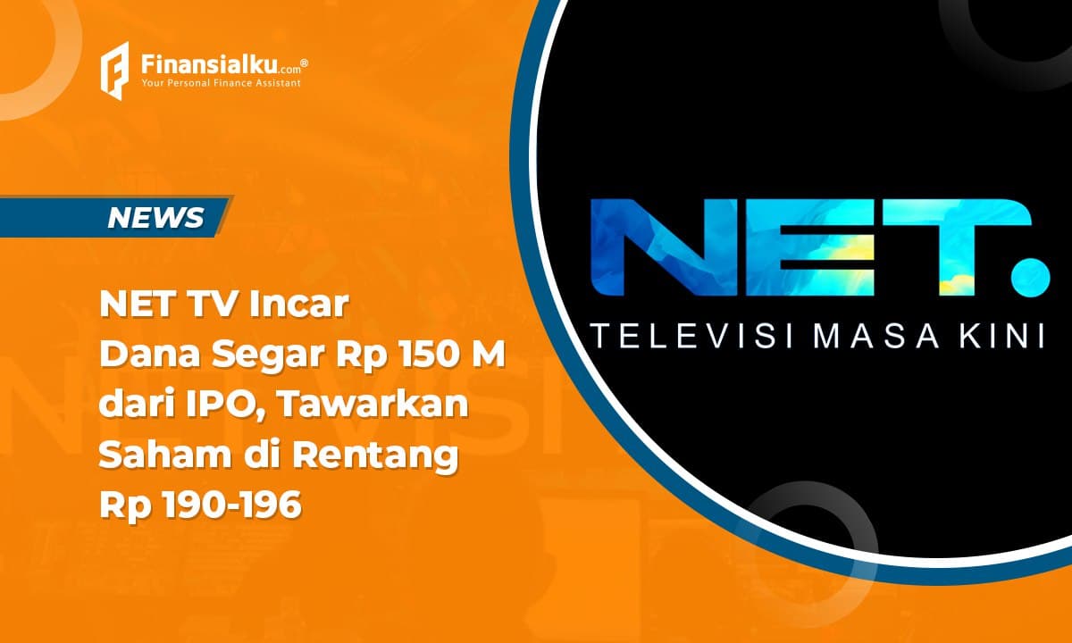 Induk Usaha NET TV IPO Incar Dana Segar Rp 150 M, Mau Beli?