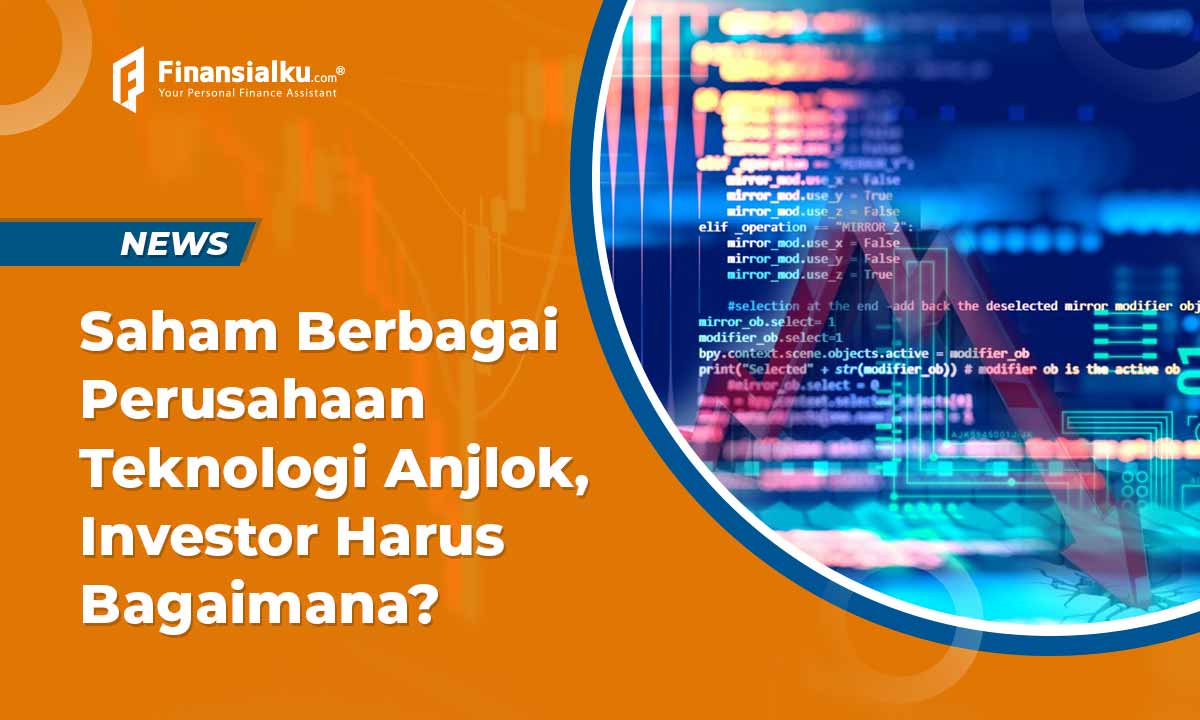 Saham Perusahaan Teknologi Anjlok, Investor Harus Bagaimana?