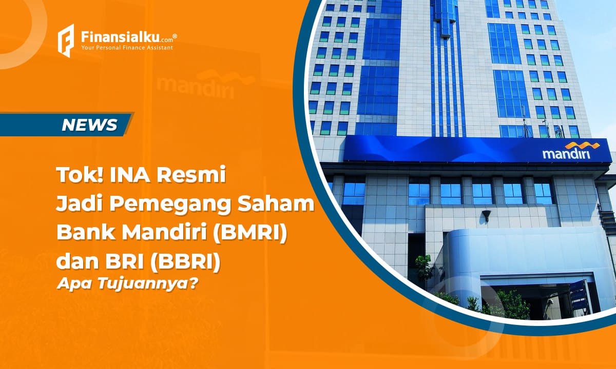 Pemerintah Alihkan Saham BRI dan Mandiri Ke INA, Ini Tujuan Utamanya