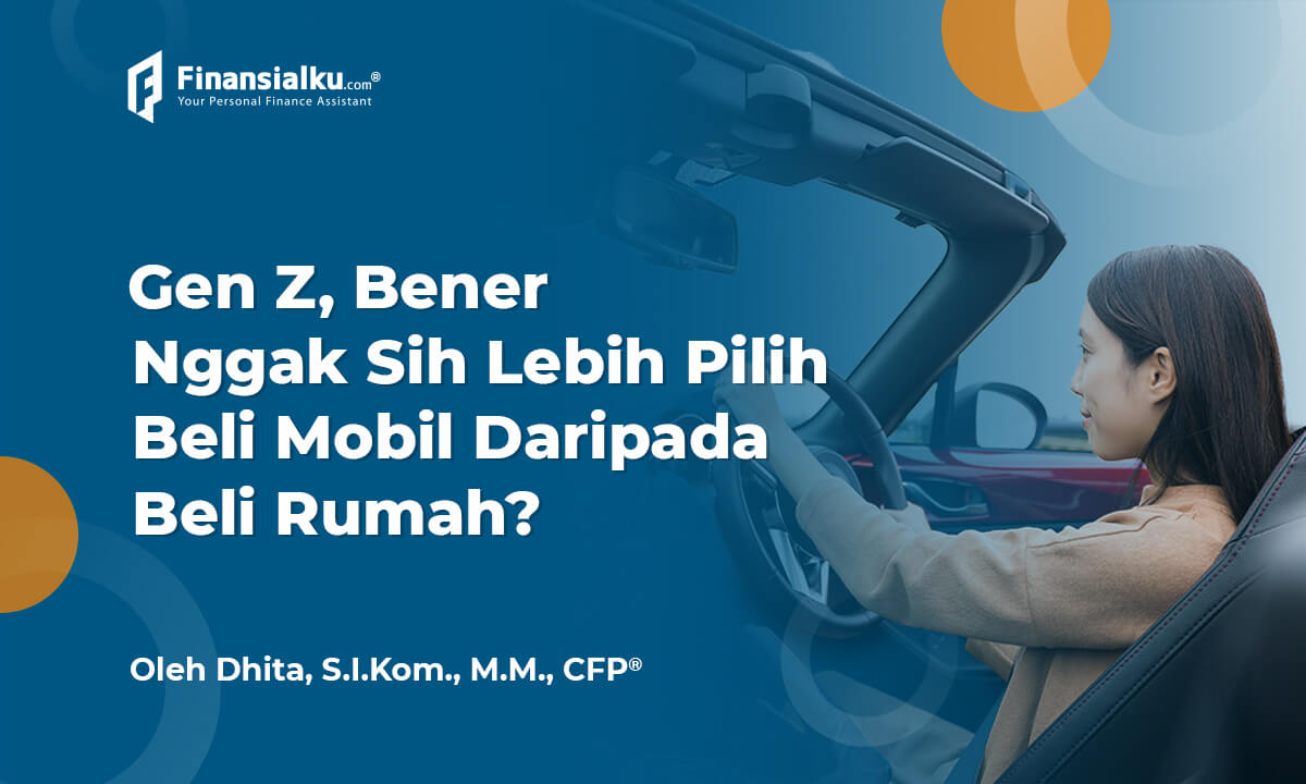 Benarkah Gen Z Lebih Pilih Beli Mobil Daripada Rumah?