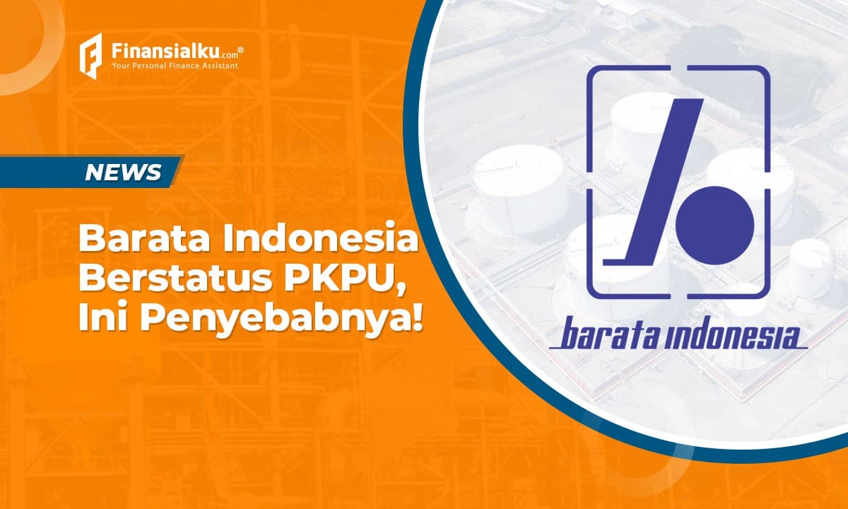 Barata Indonesia Berstatus PKPU, Ini Penyebabnya!