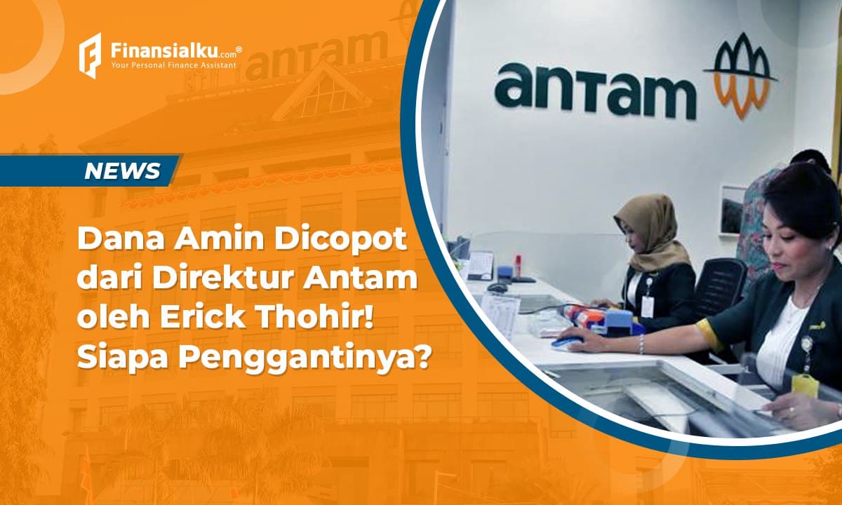 Direktur Antam Dicopot Erick Thohir, Kenapa?