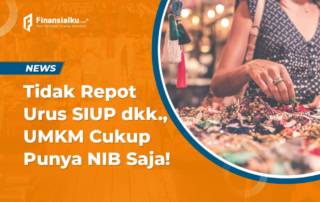 Tidak Perlu Repot Urus SIUP dkk, UMKM Cukup Punya NIB Saja!