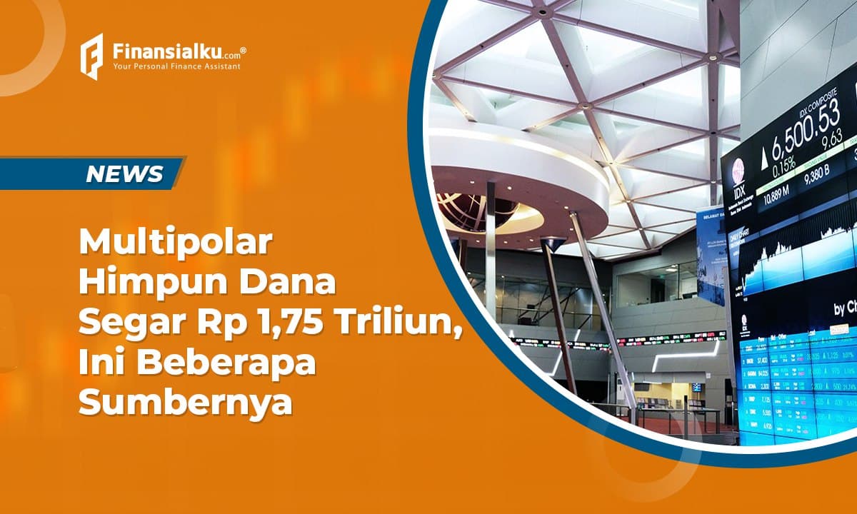 Multipolar Himpun Dana Segar Rp1,75 Triliun, Ini Beberapa Sumbernya