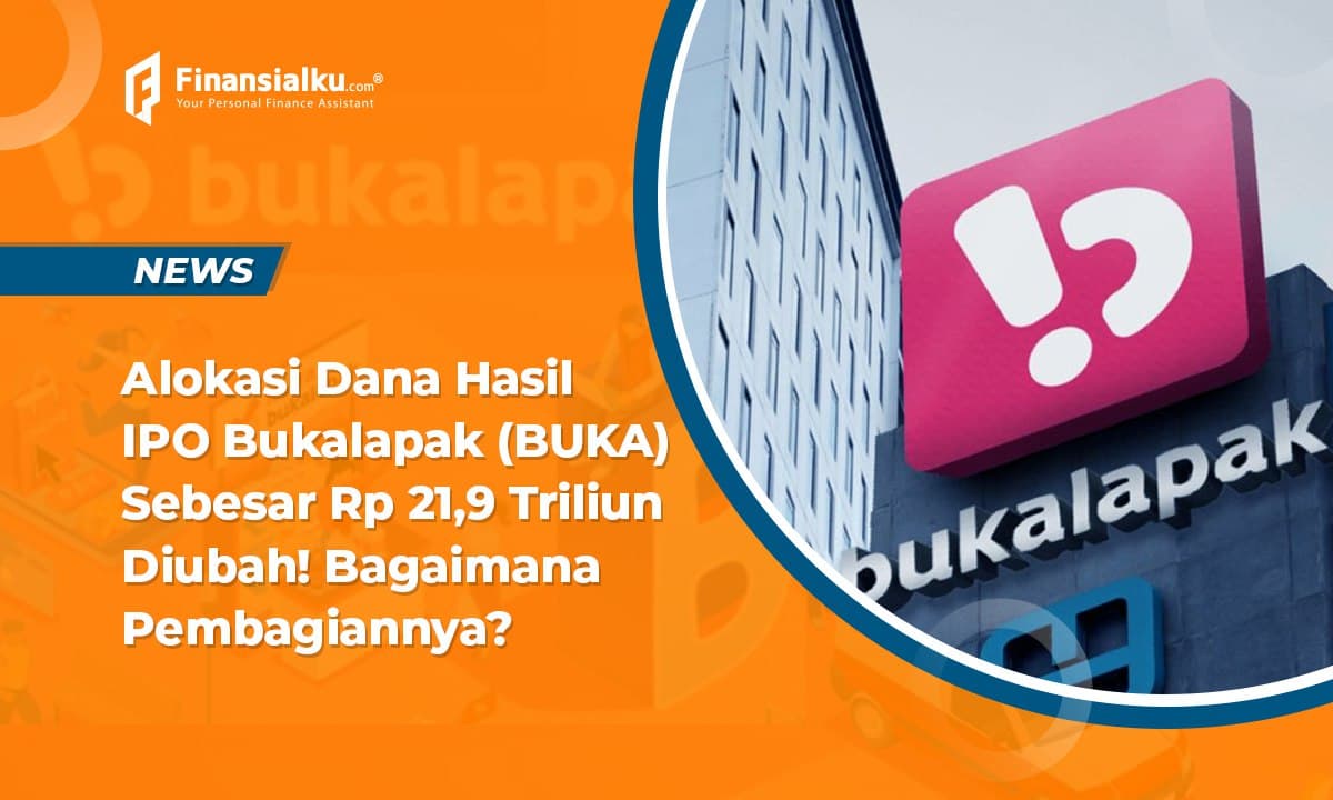 Ini Rincian Perubahan Alokasi Dana IPO Bukalapak (BUKA)!