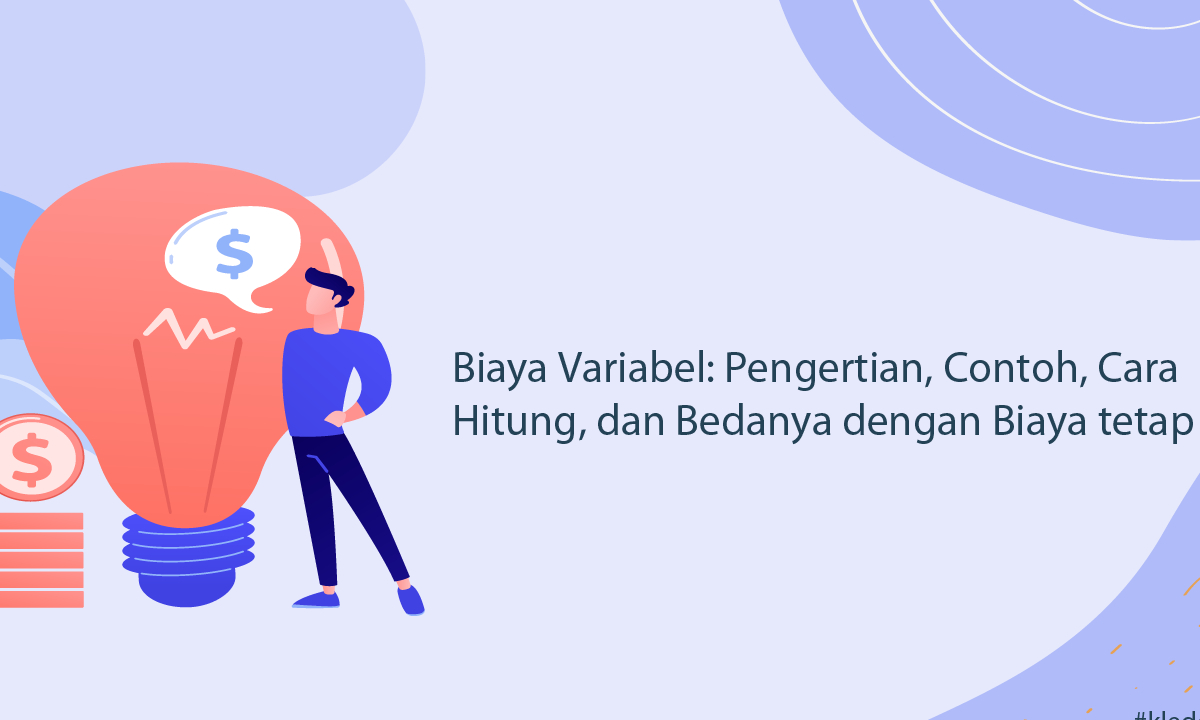 Biaya Variabel - Perhitungan, Rumus, Fungsi, dan Karakteristiknya