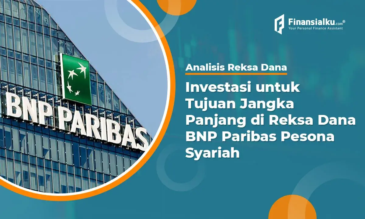 Reksa Dana BNP Paribas Pesona Syariah untuk Investasi Jangka Panjang