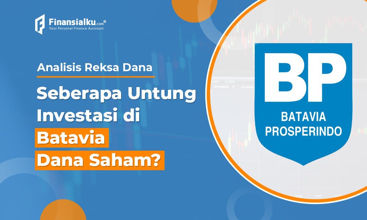 Return 13,68%, Batavia Dana Saham Bisakah Jadi Alternatif?