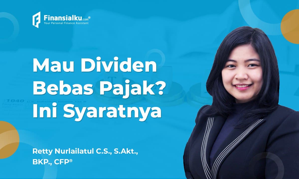 Mau Dividen Bebas Pajak? Cek Dulu Syaratnya!