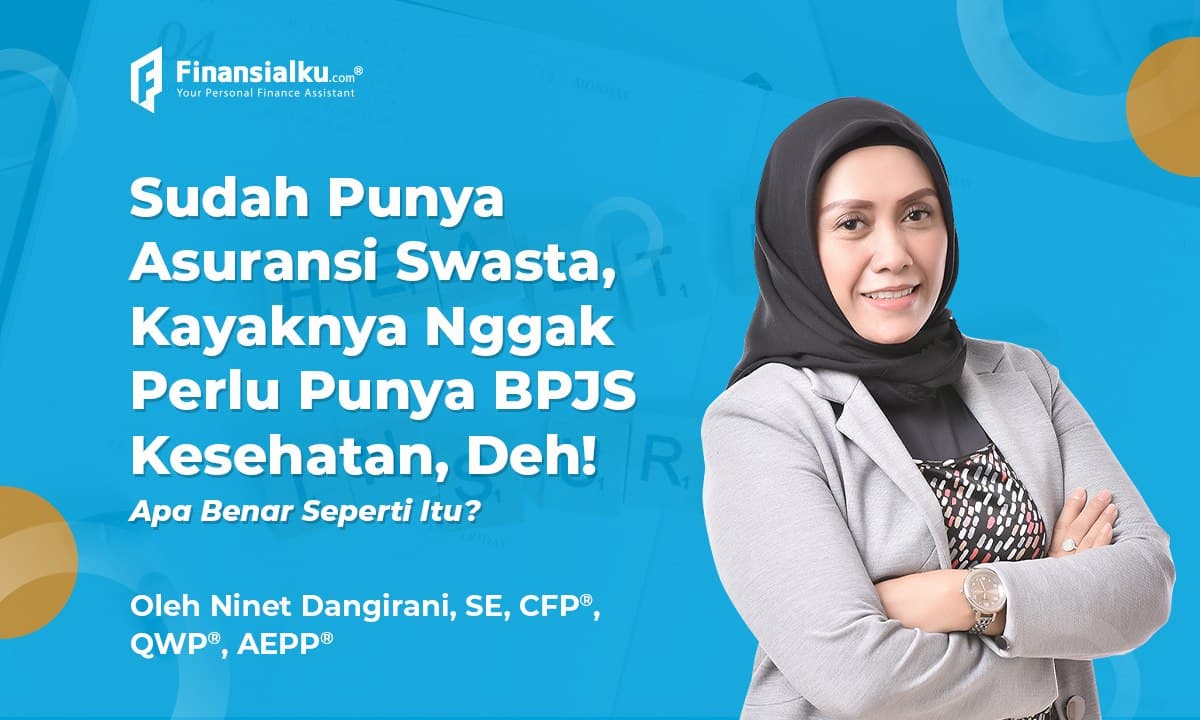 Perlukah Memiliki BPJS Kesehatan Jika Sudah Memiliki Asuransi Swasta?