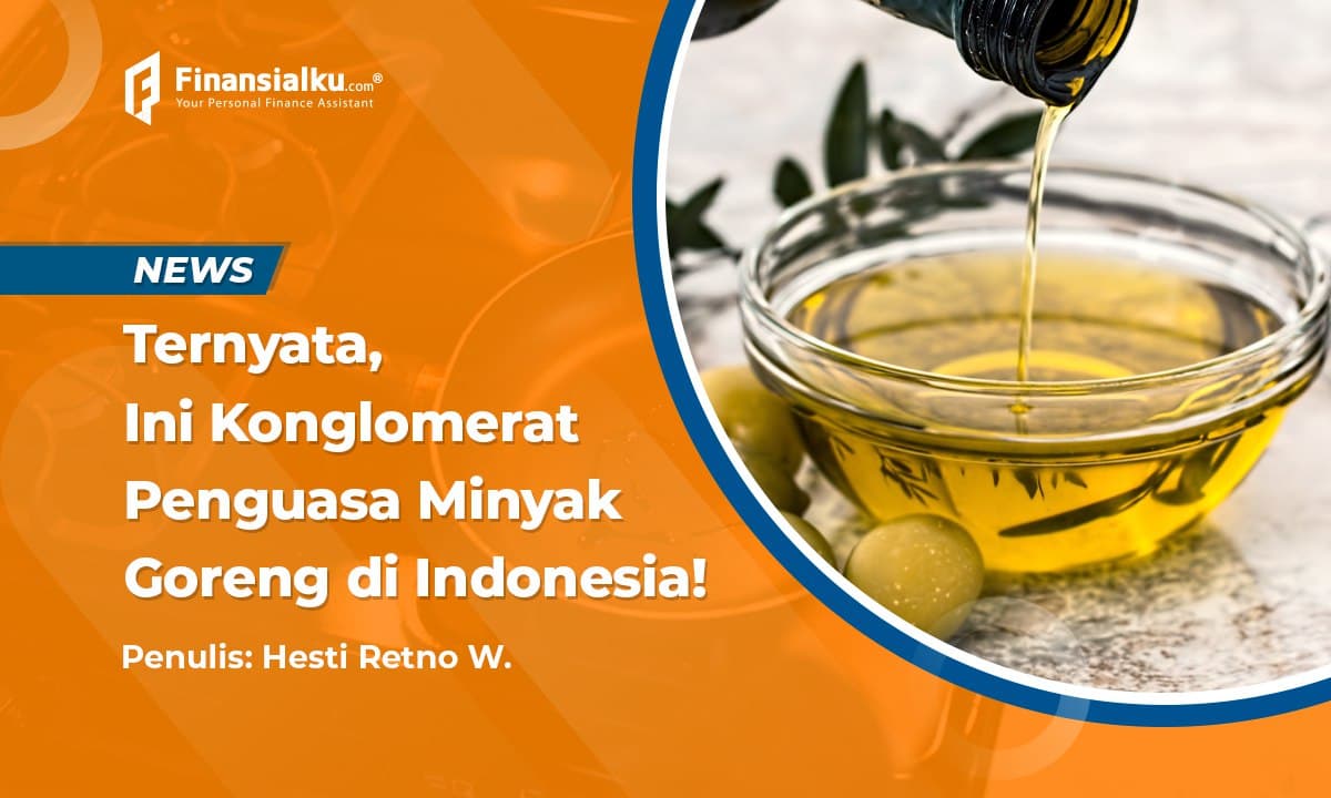 Deretan Pengusaha Minyak Goreng Di Indonesia dan Mereknya