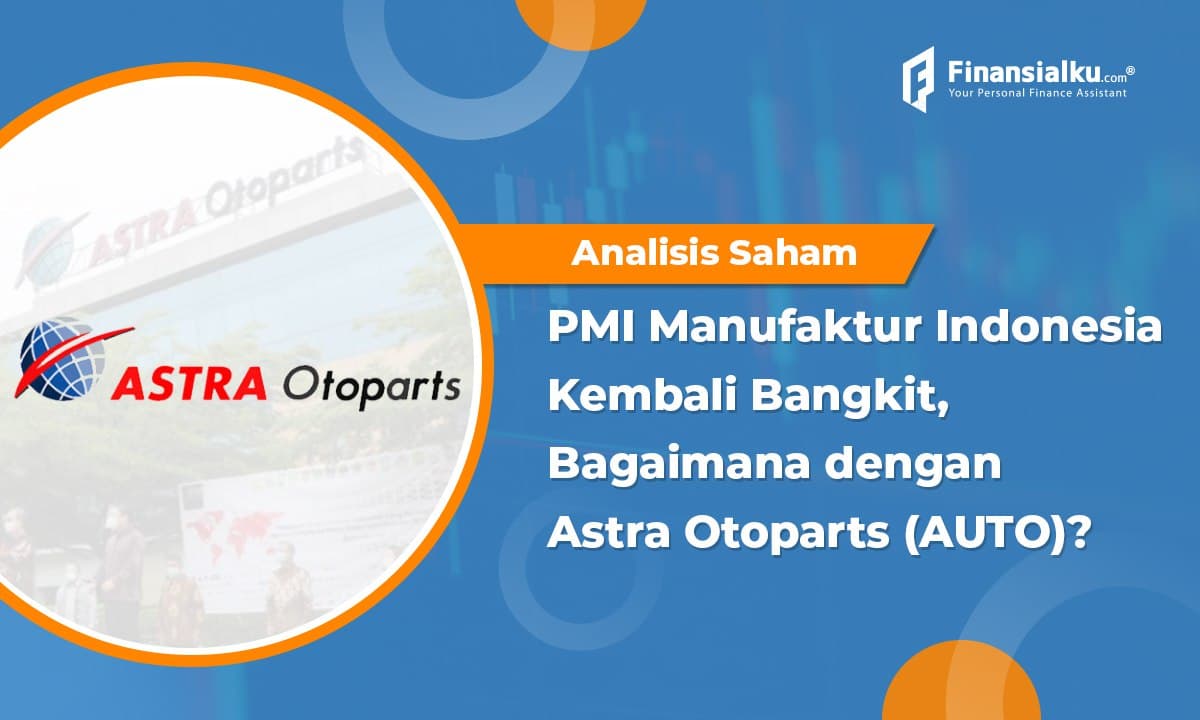 PMI Manufaktur Indonesia Kembali Bangkit, Apa Efeknya Bagi AUTO?