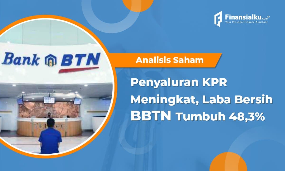 Laba Bersih BBTN Tumbuh 48,3%, Bagaimana Prospek di Tahun 2022?