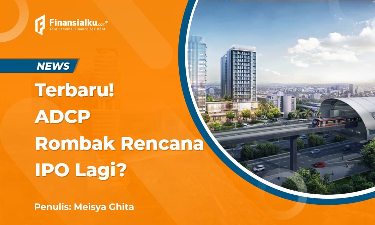 Adhi Commuter Properti Rombak Rencana IPO, Pesimis?