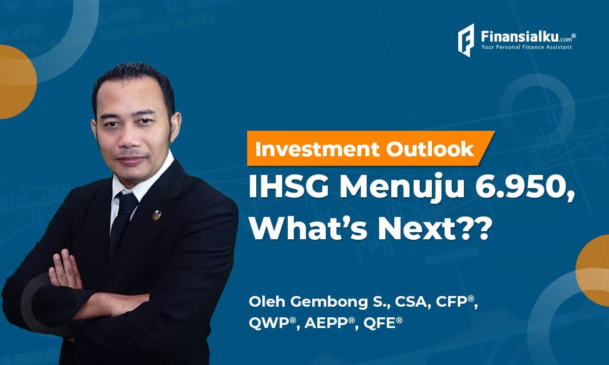 Investment Outlook “IHSG Menuju 6.950, What’s Next??”