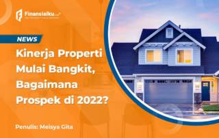 Menilik Prospek Emiten Properti 2022 yang Mulai Bangkit