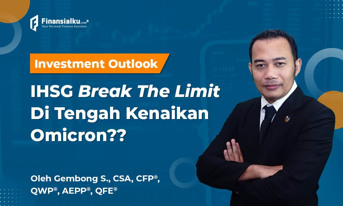 Investment Outlook "IHSG Break The Limit Di Tengah Omicron??"