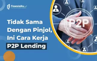 Tidak Sama Dengan Pinjol, Ini Cara Kerja P2P Lending